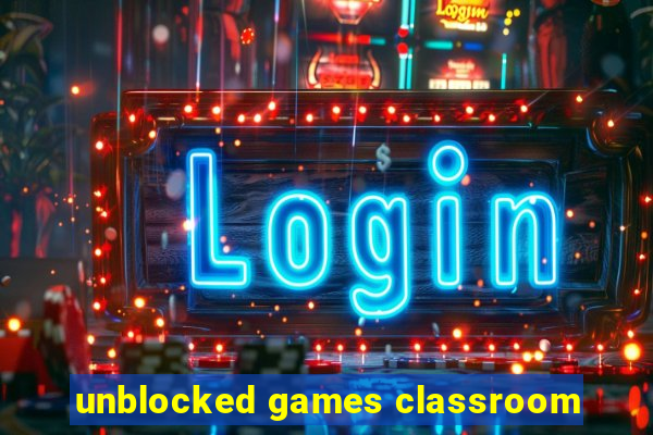 unblocked games classroom